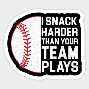 I Snack Harder Than Your Team Plays, baseball, trendy baseball, funny baseball Sticker